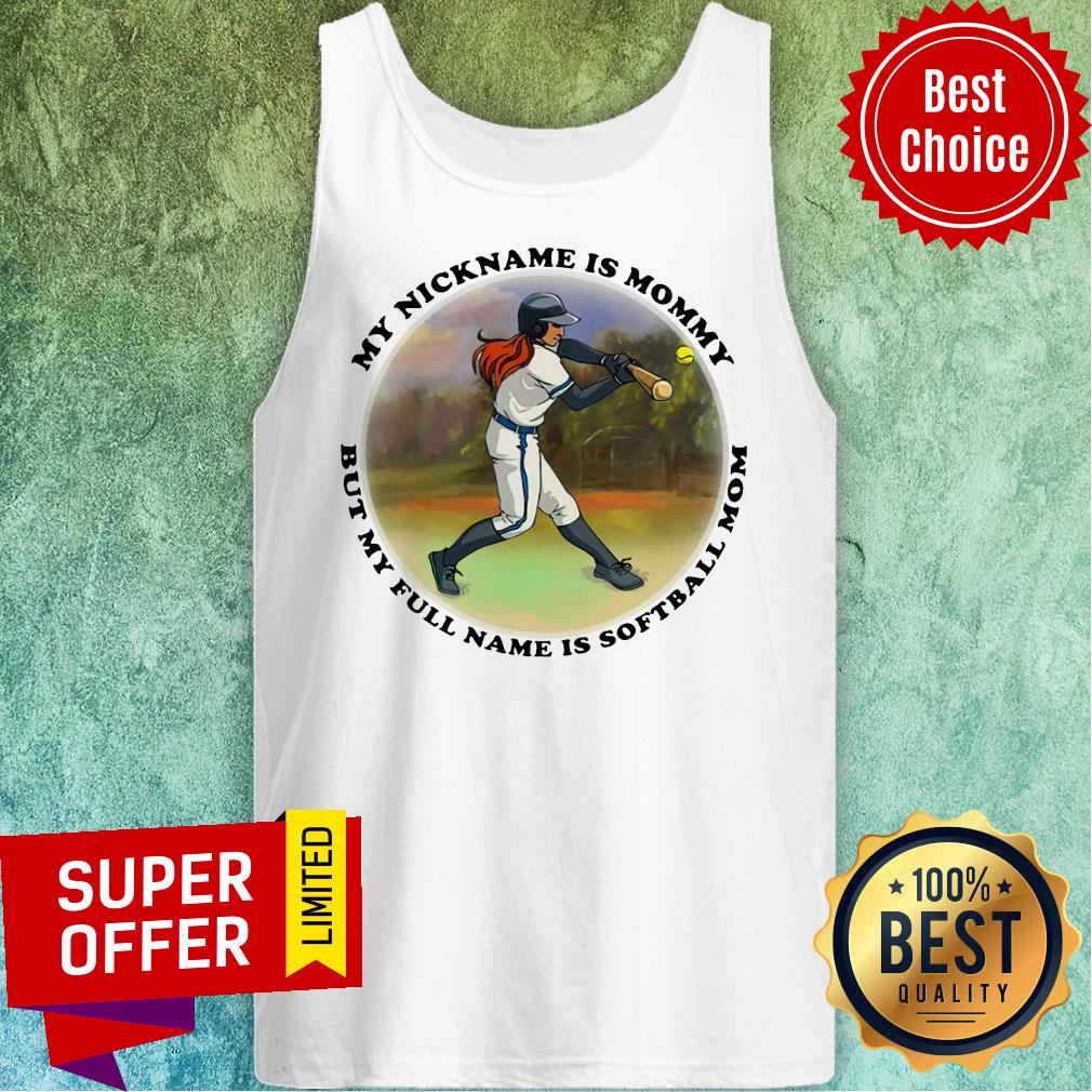 My Nickname Is Mommy But My Full Name Is Softball Mom Shirt - Image 4