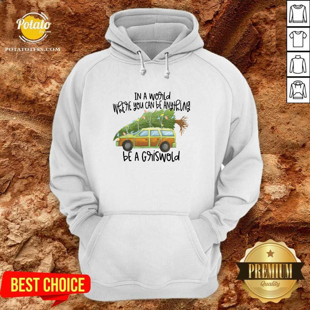 Perfect In A World Where You Can Be Anything Be A Griswold Shirt - Image 5