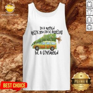 Alternative view of Perfect In A World Where You Can Be Anything Be A Griswold Shirt