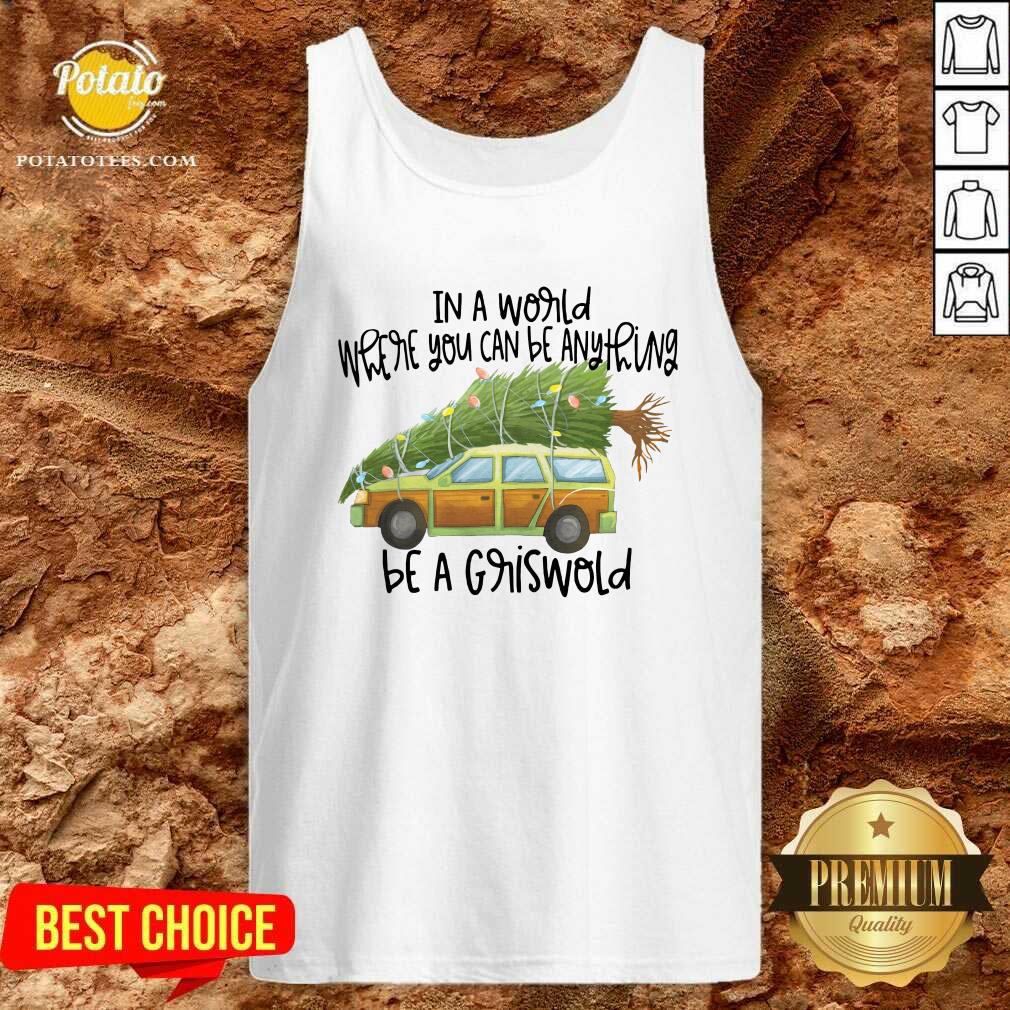 Perfect In A World Where You Can Be Anything Be A Griswold Shirt - Image 2