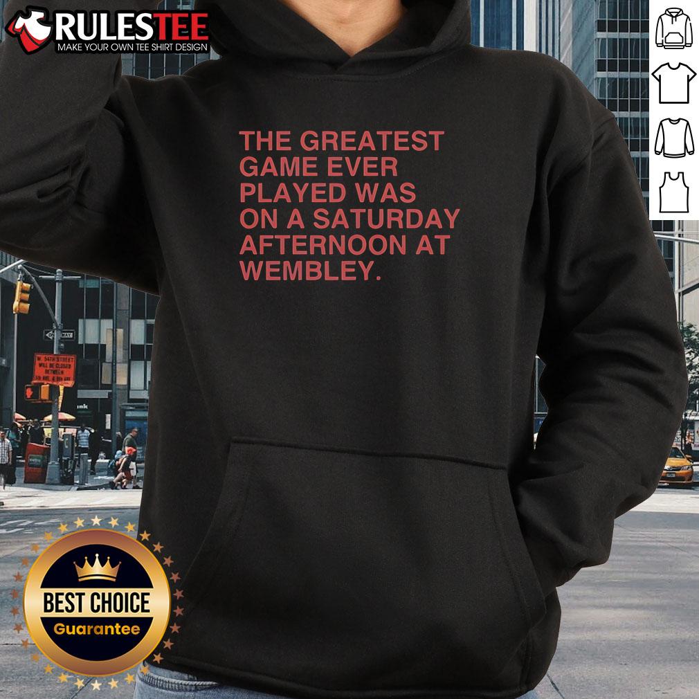 Official The Greatest Game Ever Played Was On A Saturday Afternoon At Wembley T-Shirt - Image 2