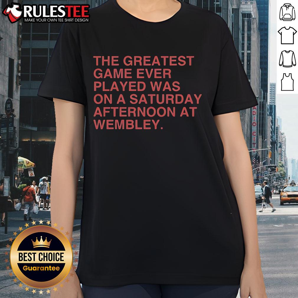 Official The Greatest Game Ever Played Was On A Saturday Afternoon At Wembley T-Shirt - Image 3