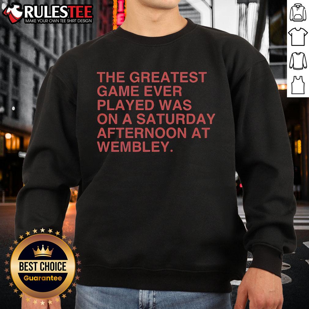 Official The Greatest Game Ever Played Was On A Saturday Afternoon At Wembley T-Shirt - Image 5