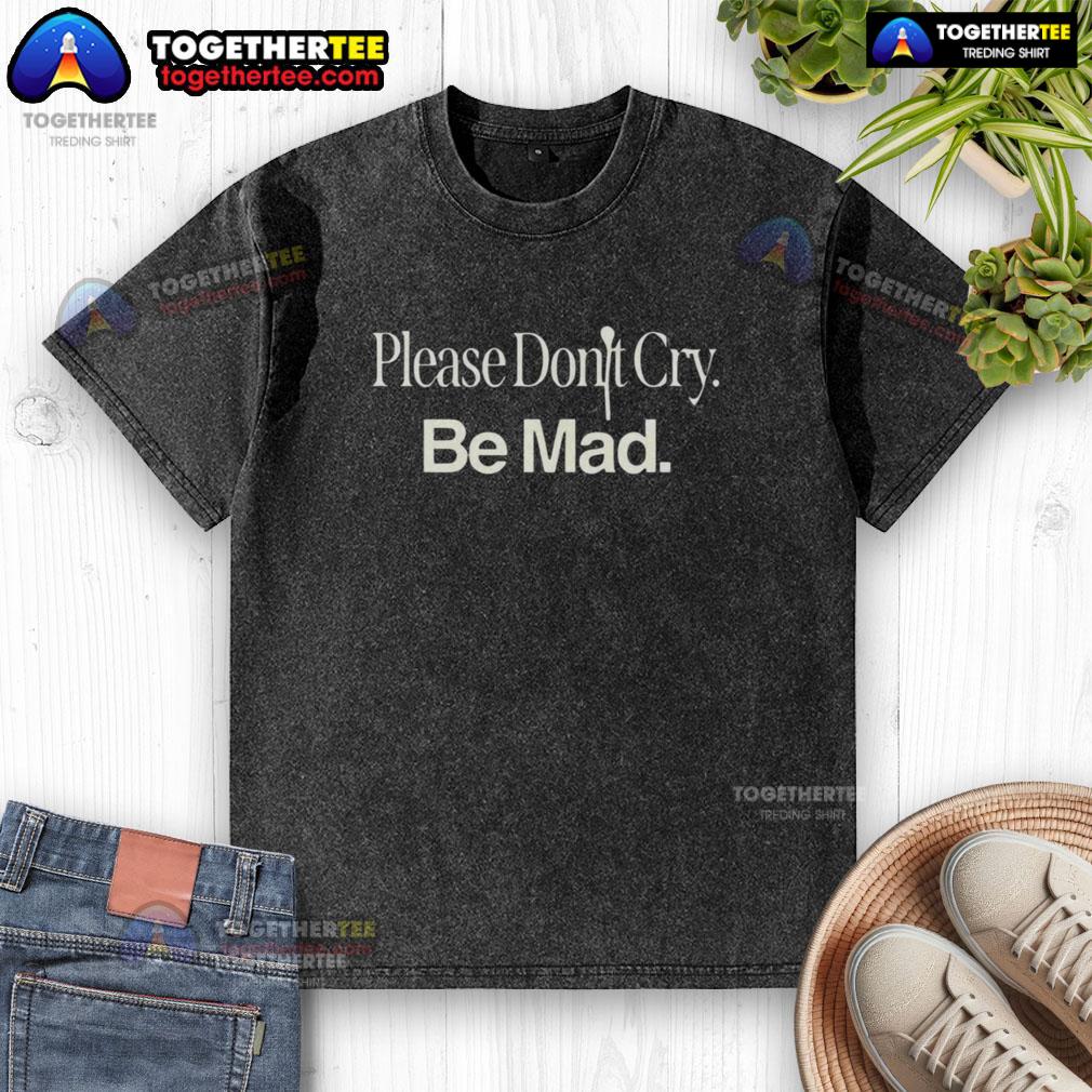 Top Please Don't Cry Be Mad Rapsody Madraps T-Shirt - Image 6