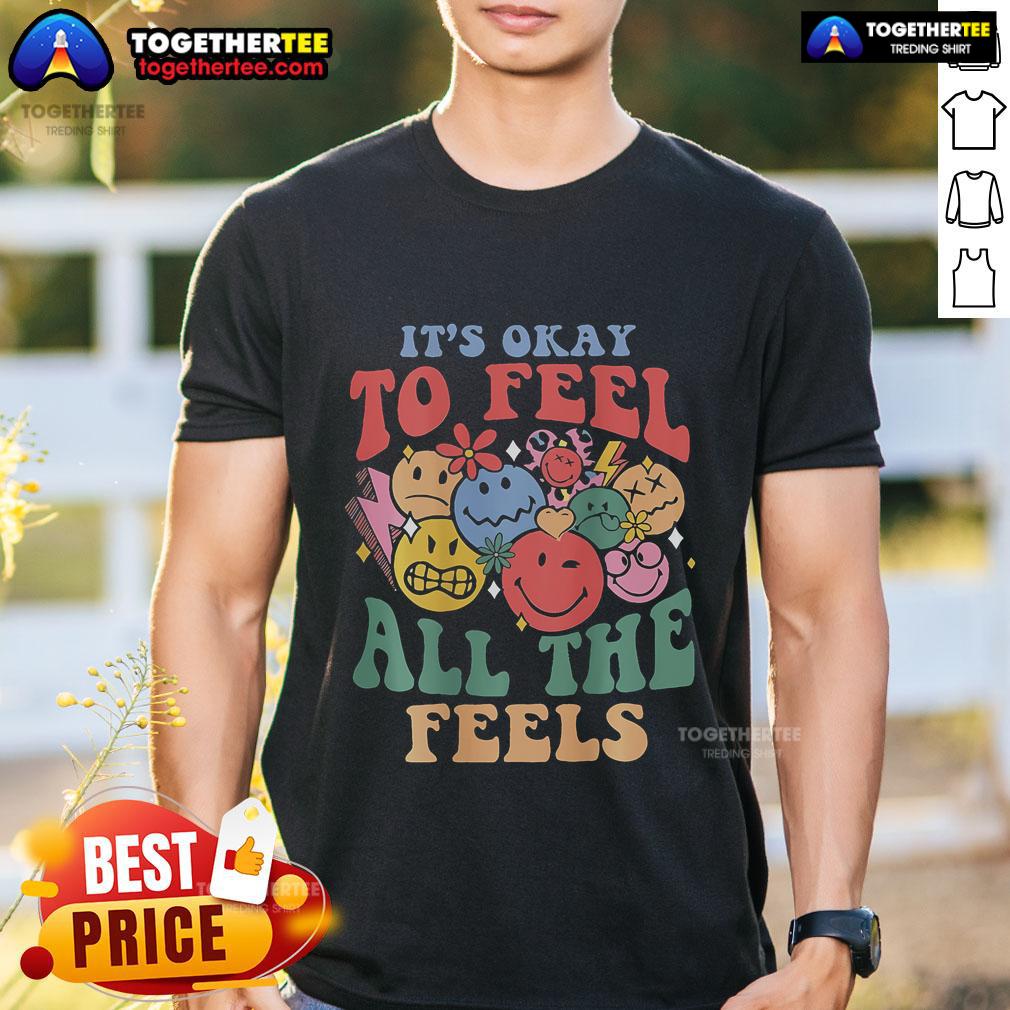Top It's Okay To Feel All The Feels Mental Health Groovy T-Shirt