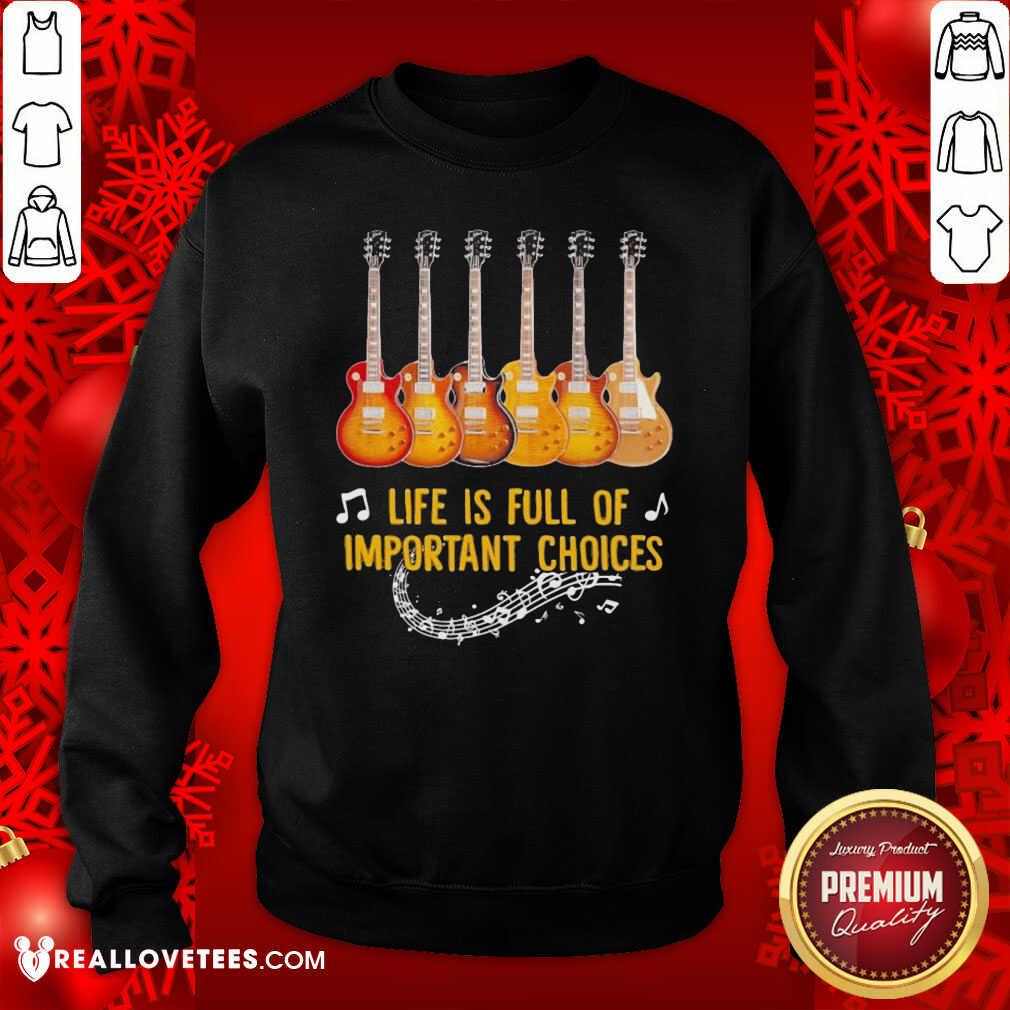 Awesome Guitar Life Is Full Of Important Choices Shirt - Image 3