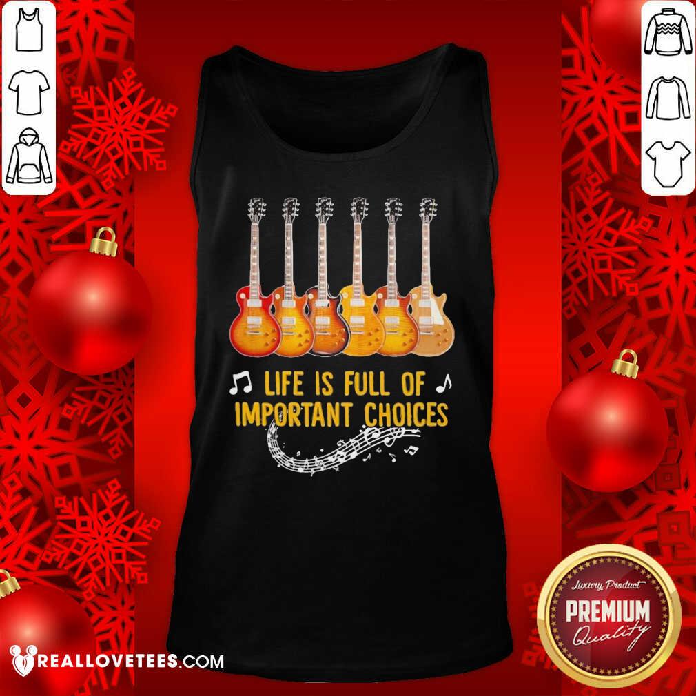 Awesome Guitar Life Is Full Of Important Choices Shirt - Image 2