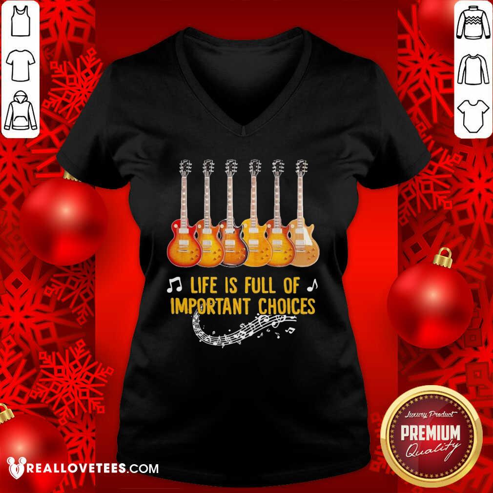 Awesome Guitar Life Is Full Of Important Choices Shirt - Image 5