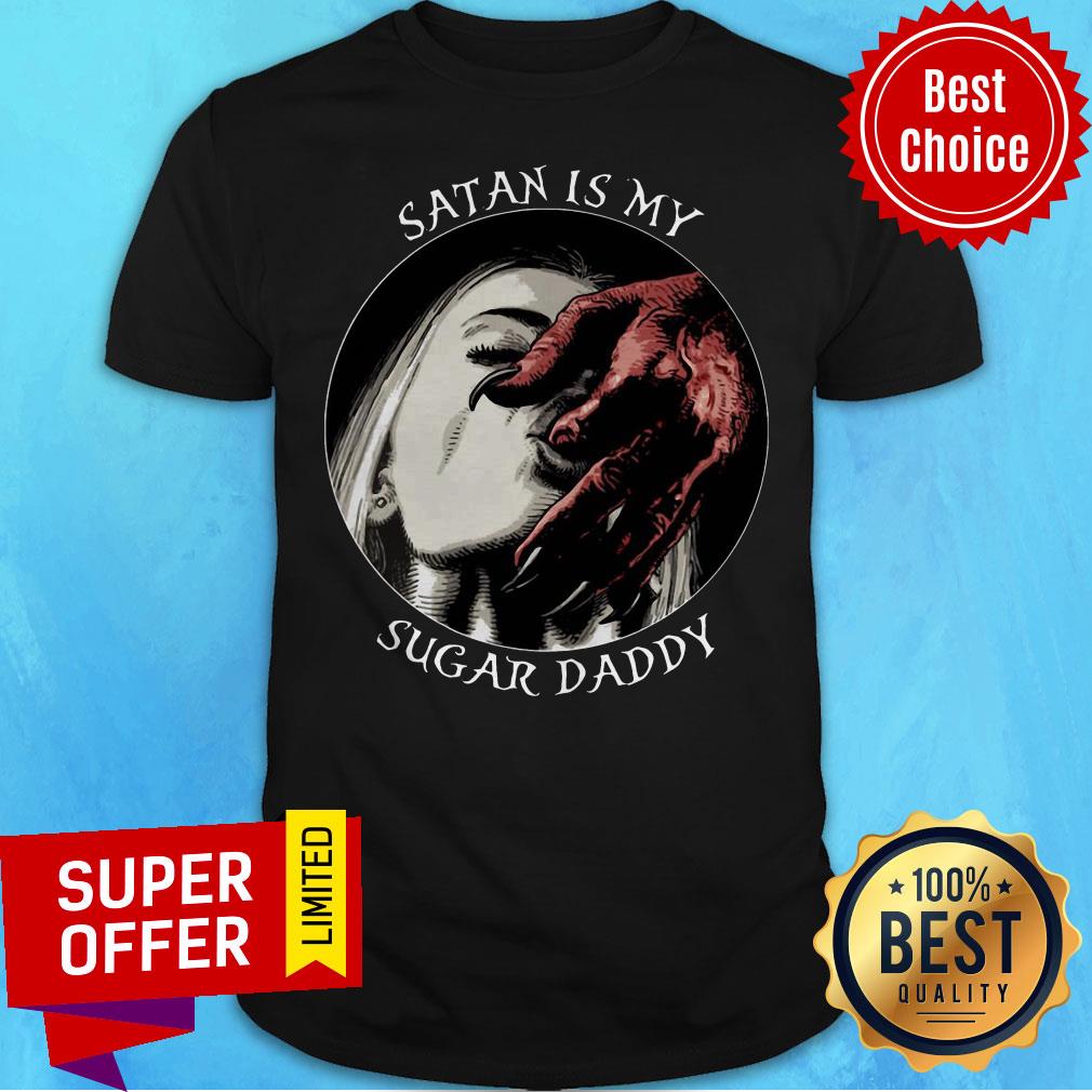 Funny Girl Satan Is My Sugar Daddy Shirt