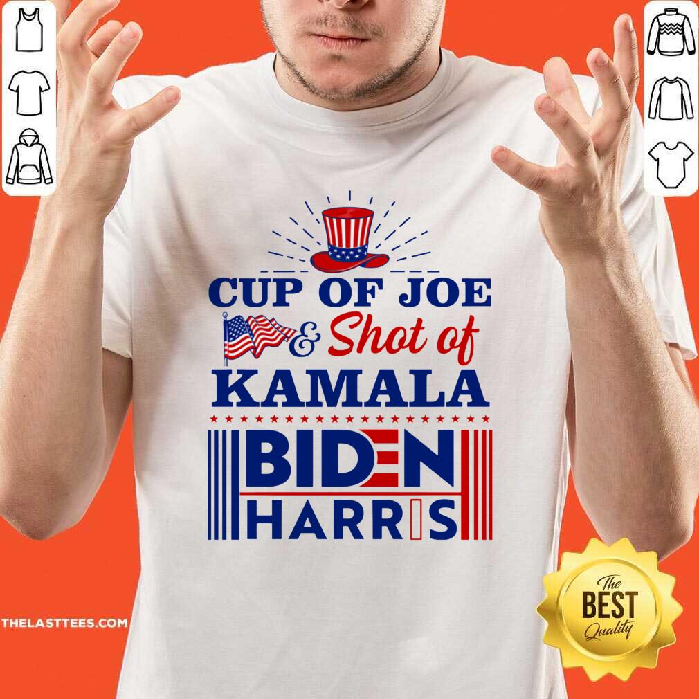 Good American Flag Cup Of Joe And Shot Of Kamala Biden Harris Shirt