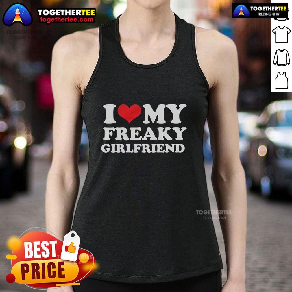 Good I Love My Freaky Girlfriend T-Shirt - Image 4