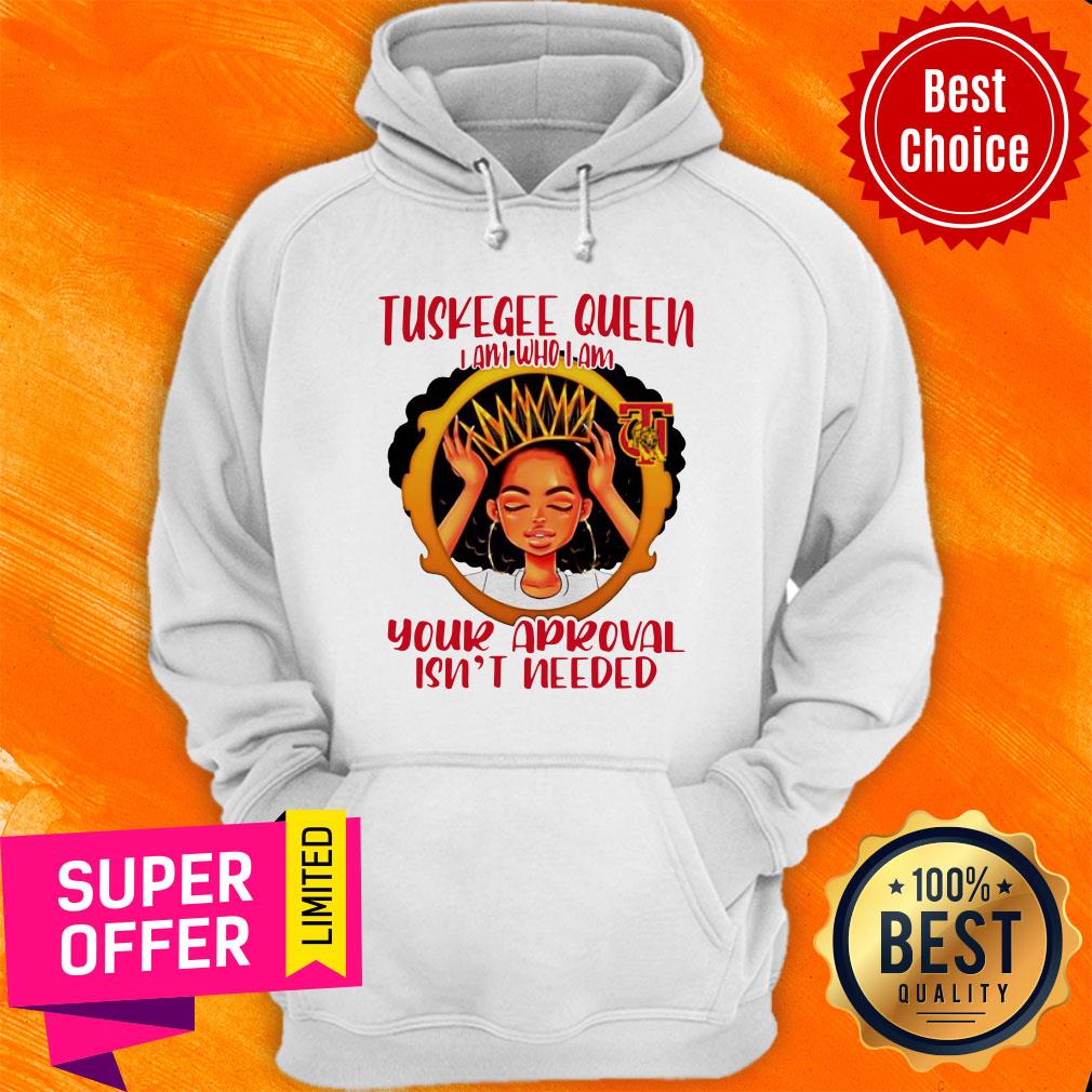 Tuskegee Queen I Am Who I Am Your Approval Isn’t Needed Shirt - Image 2