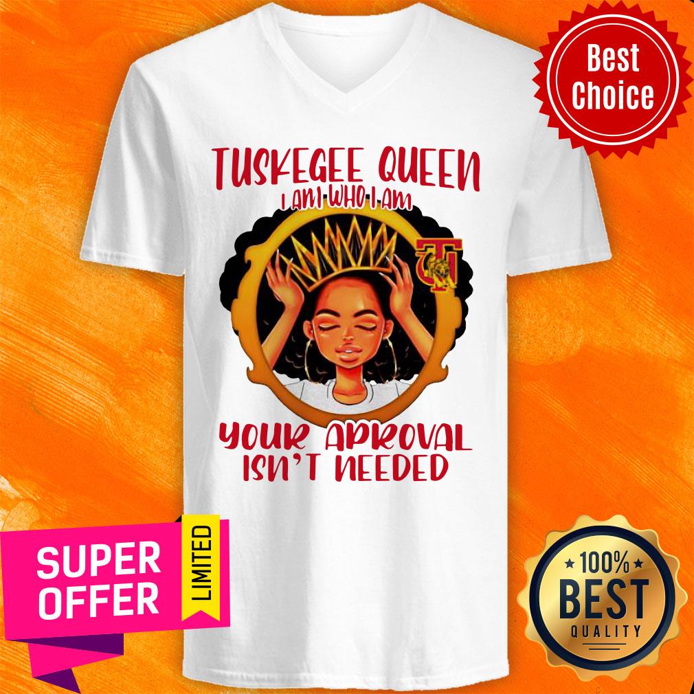 Tuskegee Queen I Am Who I Am Your Approval Isn’t Needed Shirt - Image 3