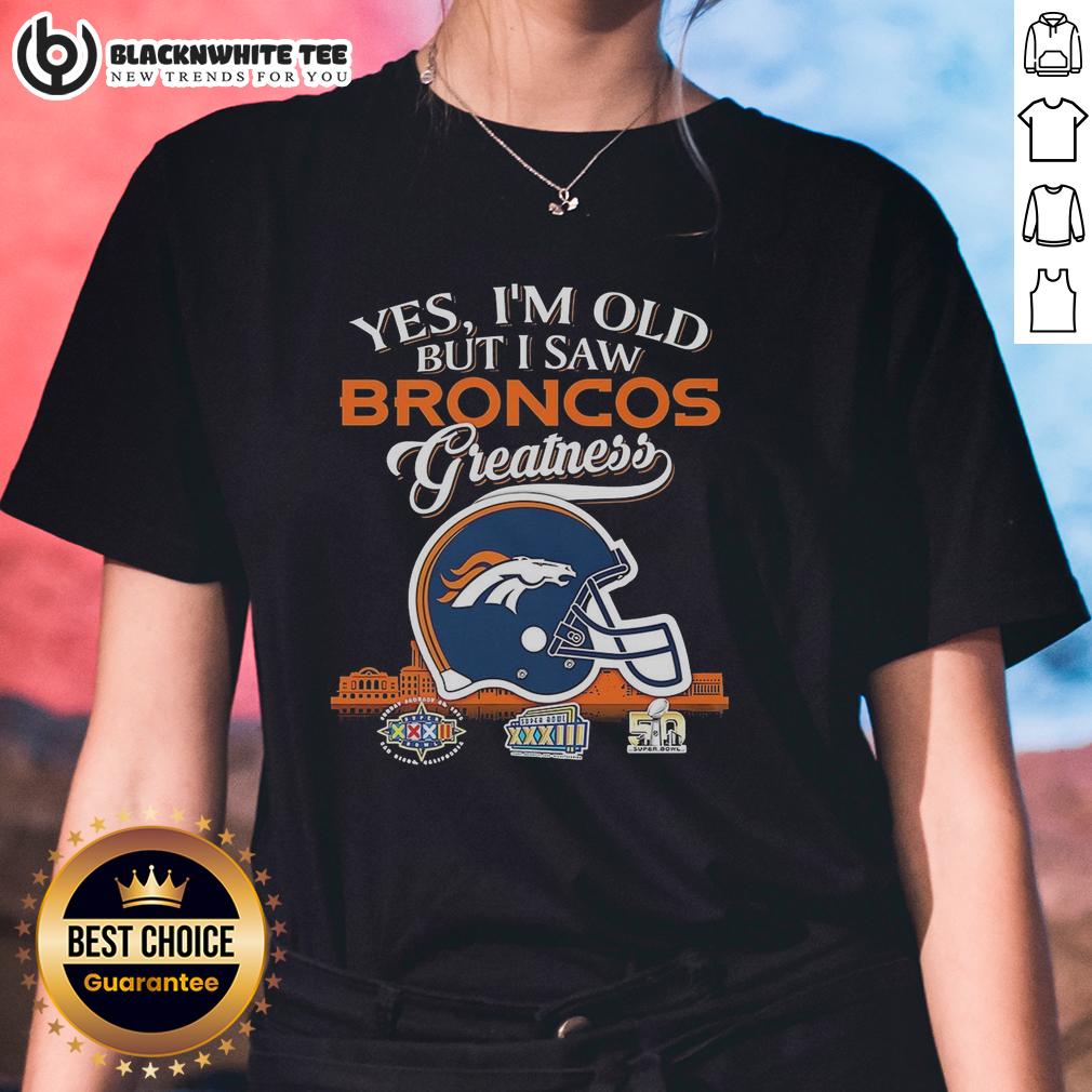 Happy Denver Broncos Yes I'm Old But I Saw Greatness Helmet T-Shirt - Image 3