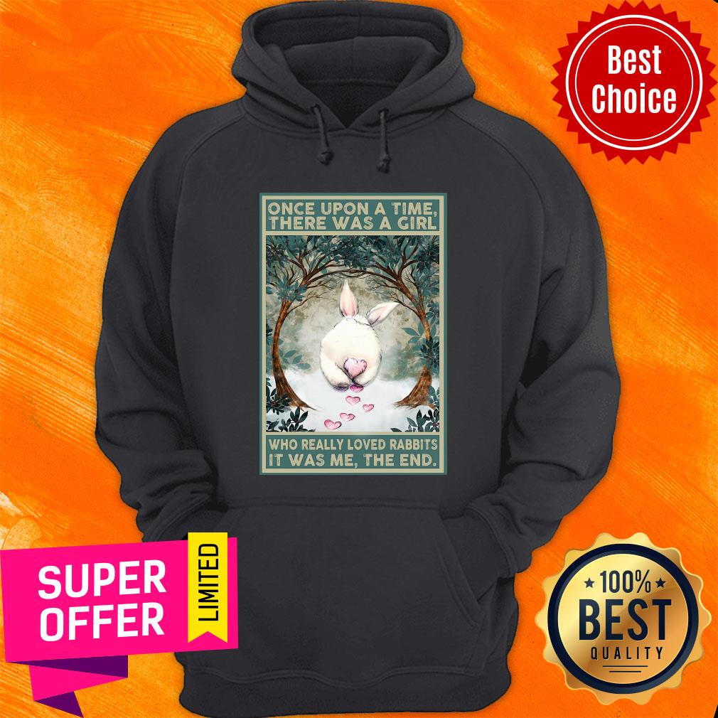 Once Upon A Time There Was A Girl Who Really Loved Rabbits It Was Me The End Shirt - Image 5
