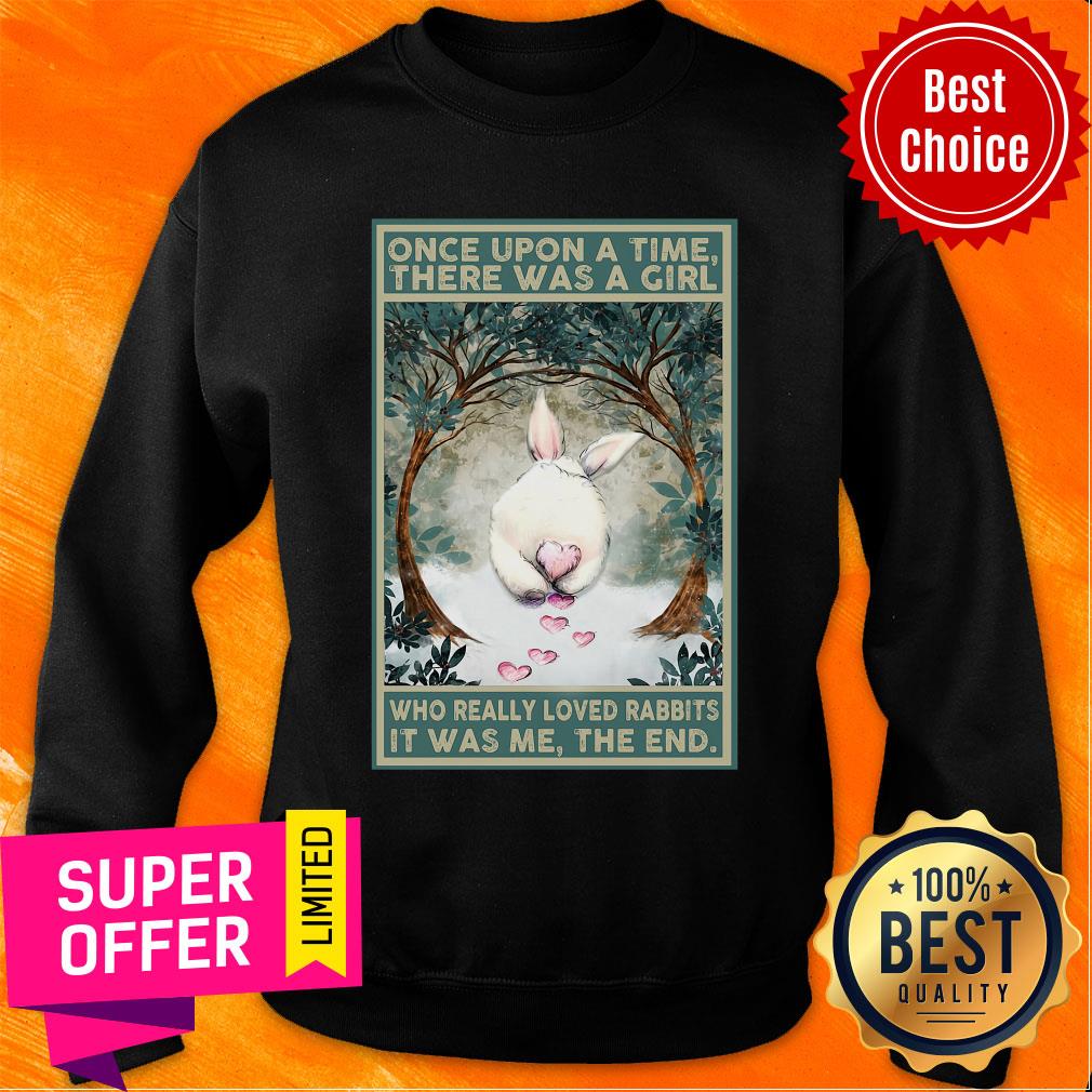 Once Upon A Time There Was A Girl Who Really Loved Rabbits It Was Me The End Shirt - Image 4