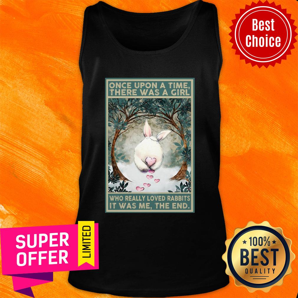 Once Upon A Time There Was A Girl Who Really Loved Rabbits It Was Me The End Shirt - Image 3