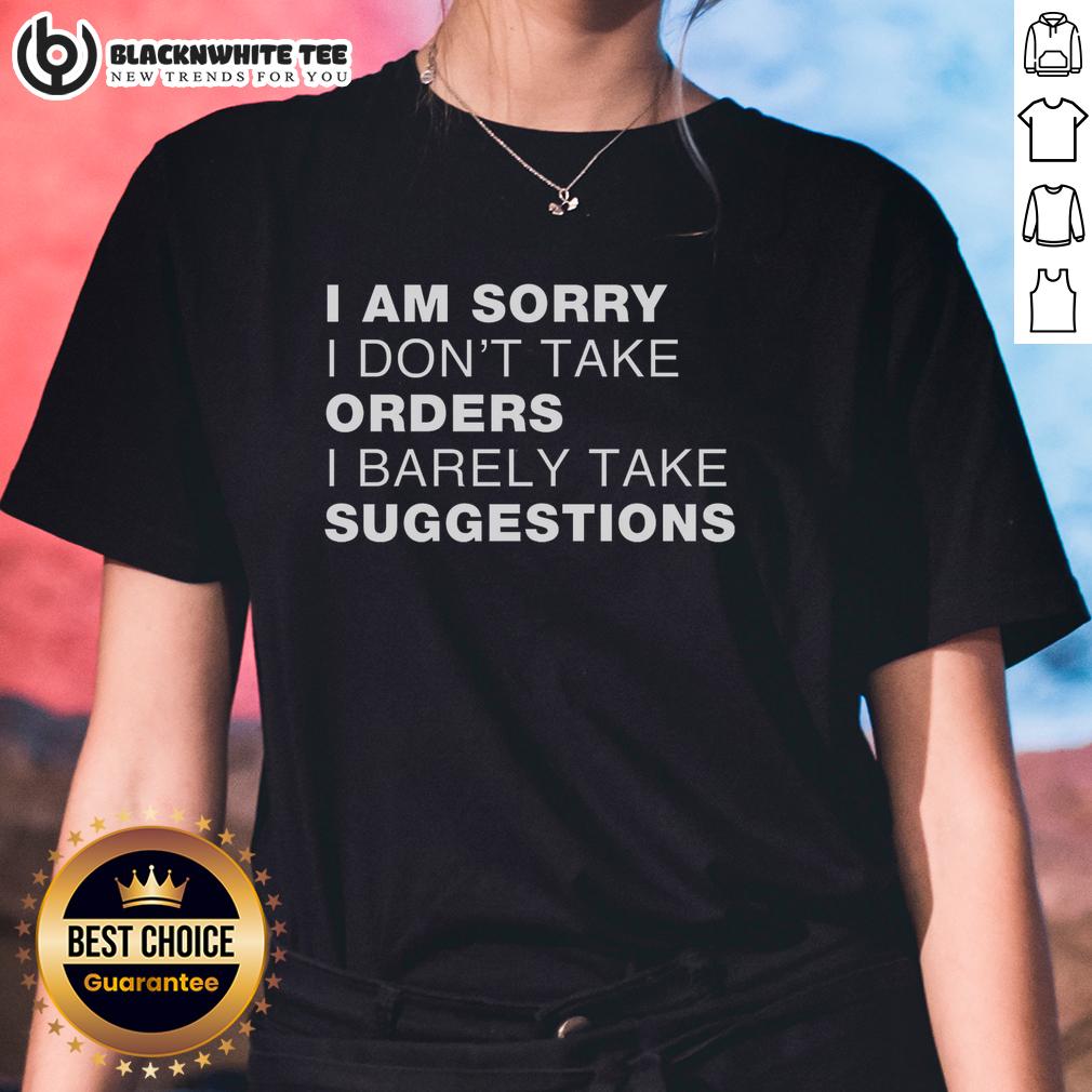 Top Sorry No Orders No Suggestions T-Shirt - Image 3
