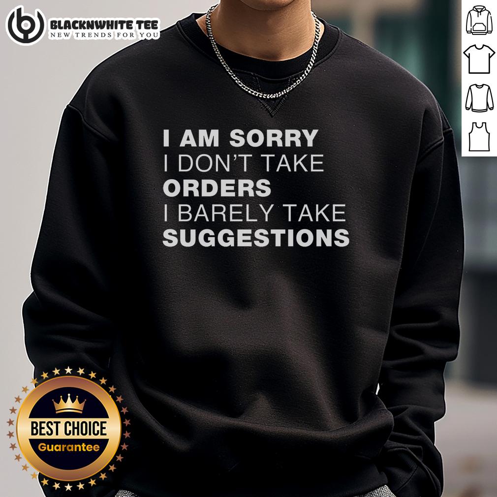 Top Sorry No Orders No Suggestions T-Shirt - Image 5