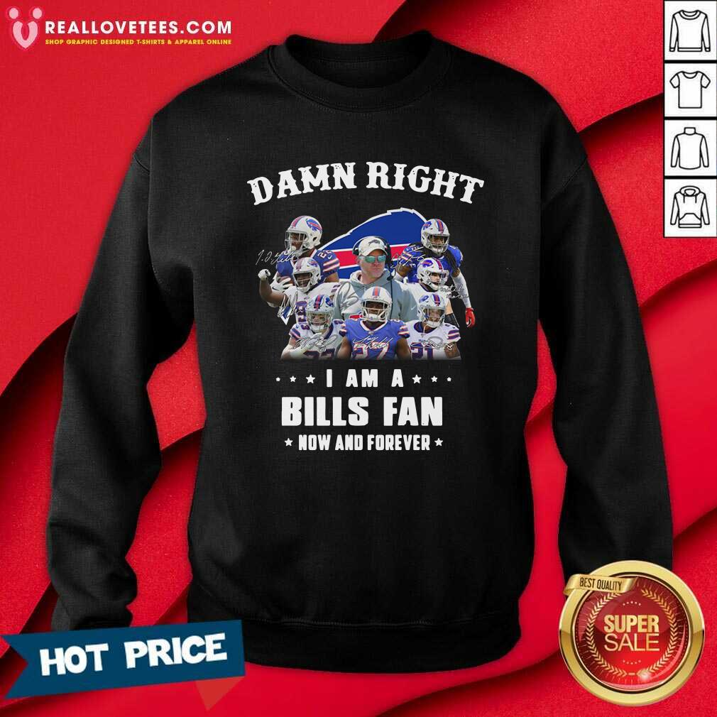 Cute Damn Right I Am A Bills Fan Now And Forever Stars Shirt - Image 3