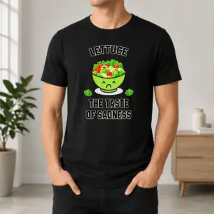 Good Lettuce The Taste Of Sadness Funny Food Meme Shirt