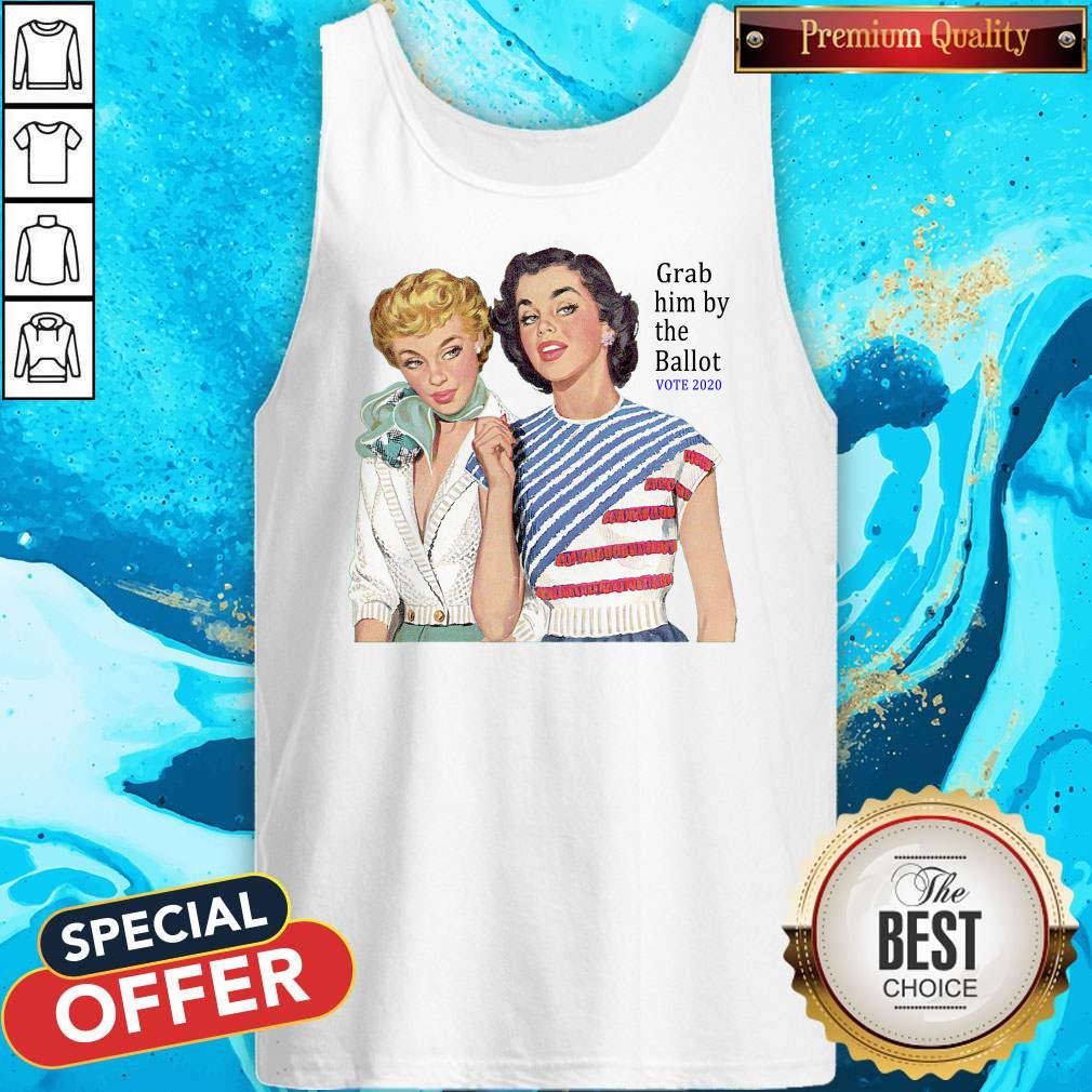 Official Grab Him By The Ballot Vote 2020 Shirt - Image 3