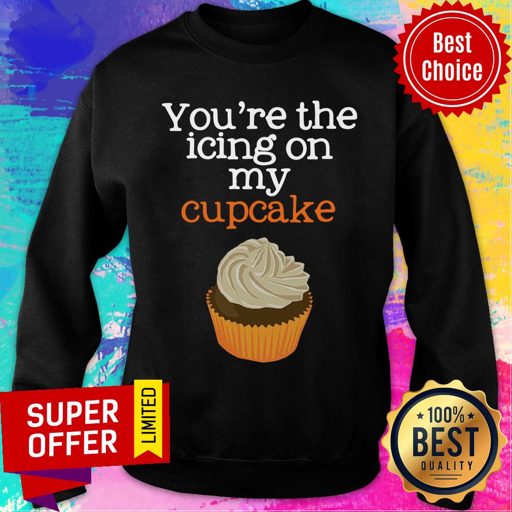 You’re The Icing On My Cupcake Shirt - Image 4