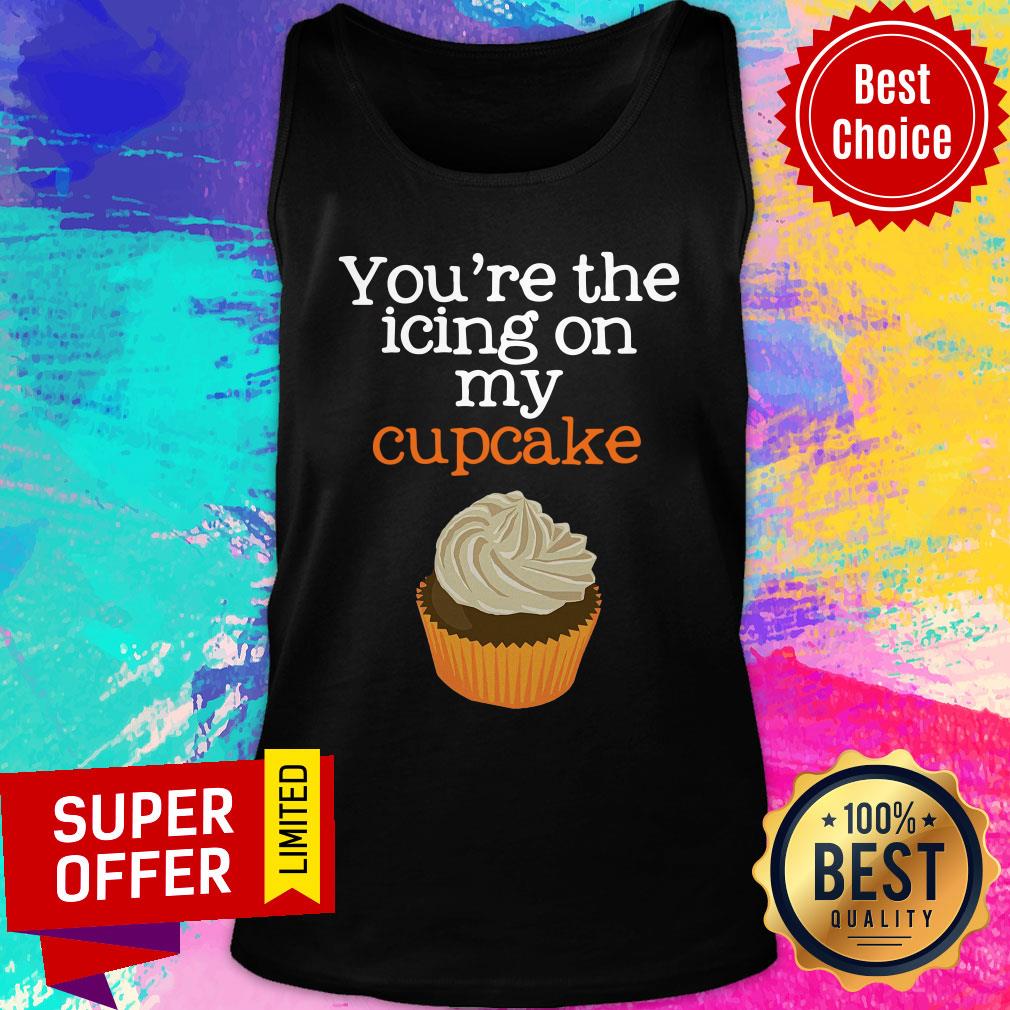 You’re The Icing On My Cupcake Shirt - Image 3