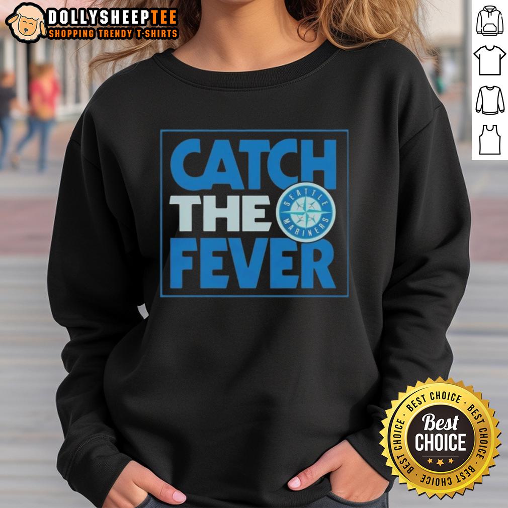 Nice Seattle Mariners Catch The Fever Shirt - Image 5