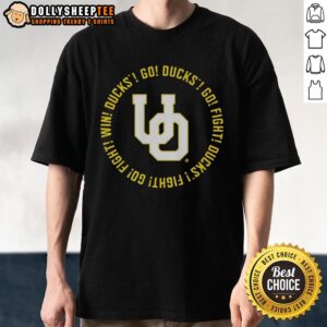 Official Oregon Ducks Go Ducks Go Fight Ducks Go Fight Win Ducks Fight Go Fight Song Lyrics T-Shirt