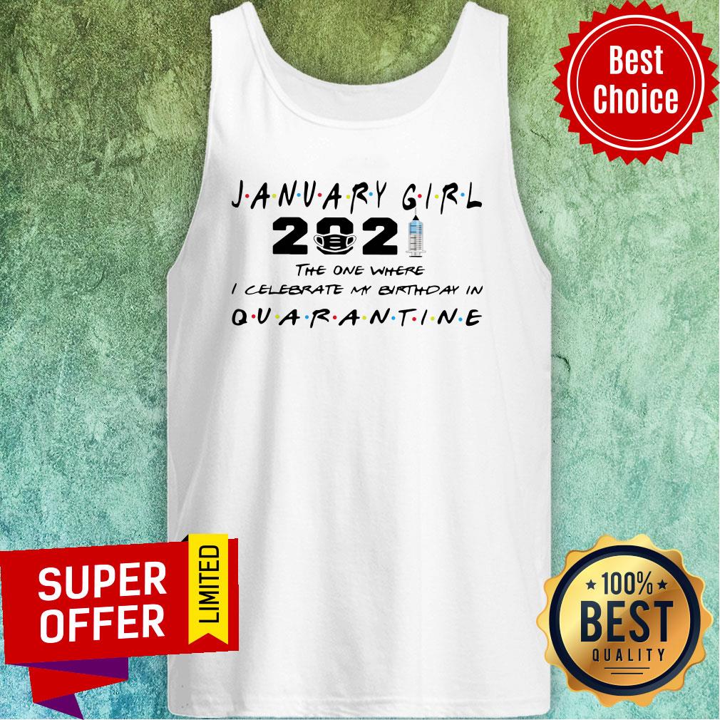 Awesome January Girl 2021 The One Where I Celebrate My Birthday In Quarantine Shirt - Image 4