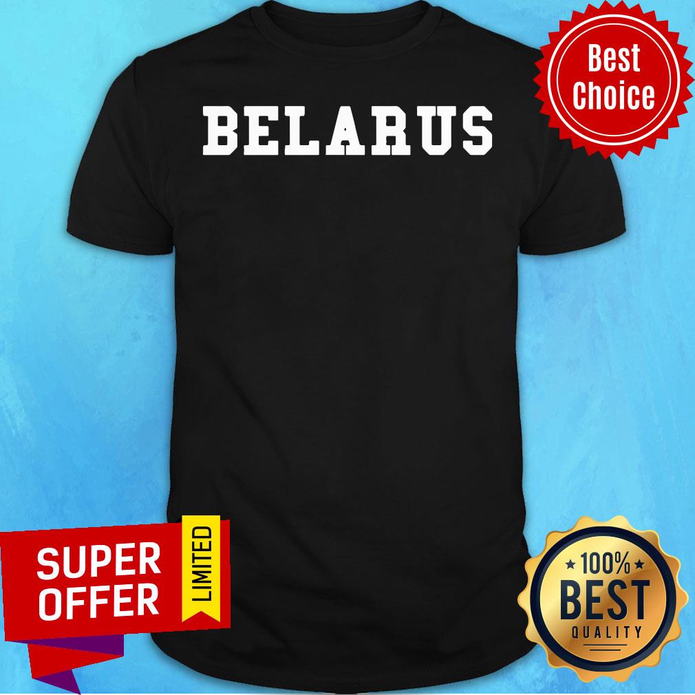 Funny Belarus Shirt