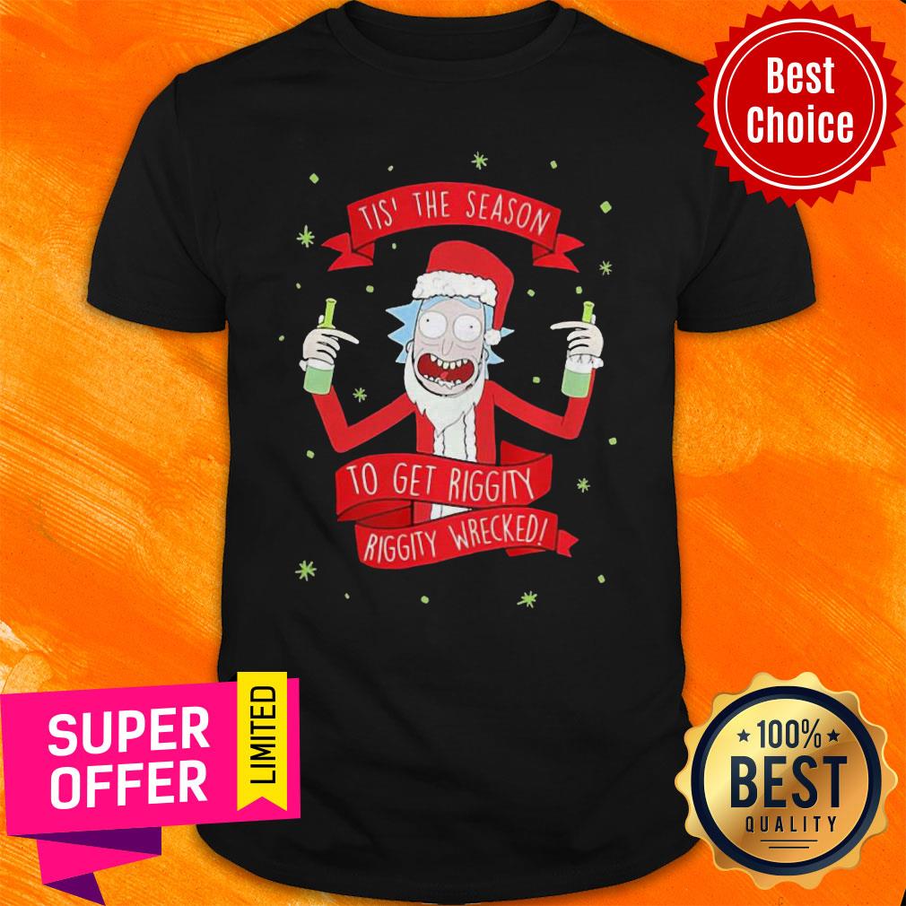 Rick Sanchez Santa It’s The Season To Get Riggity Riggity Wrecked Christmas Shirt