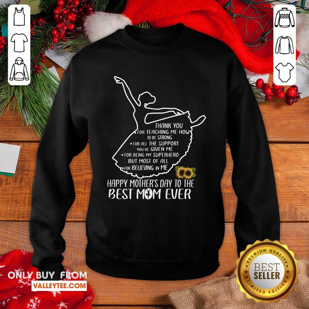 Ballet Thank You For Teaching Me How To Be Strong Happy Mothers Day To The Best Mom Ever Shirt - Image 5