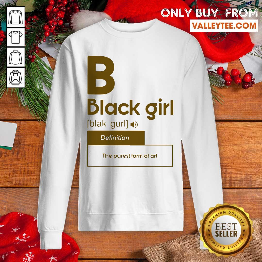 Black Girl Definition The Purest Form Of Art Shirt - Image 5