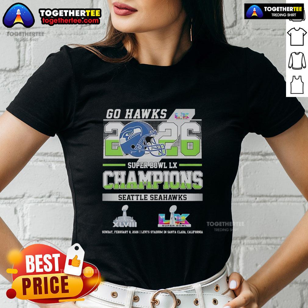 Good Seattle Seahawks Super Bowl LX And XLVIII Champions Go Hawks 2026 T-Shirt - Image 3