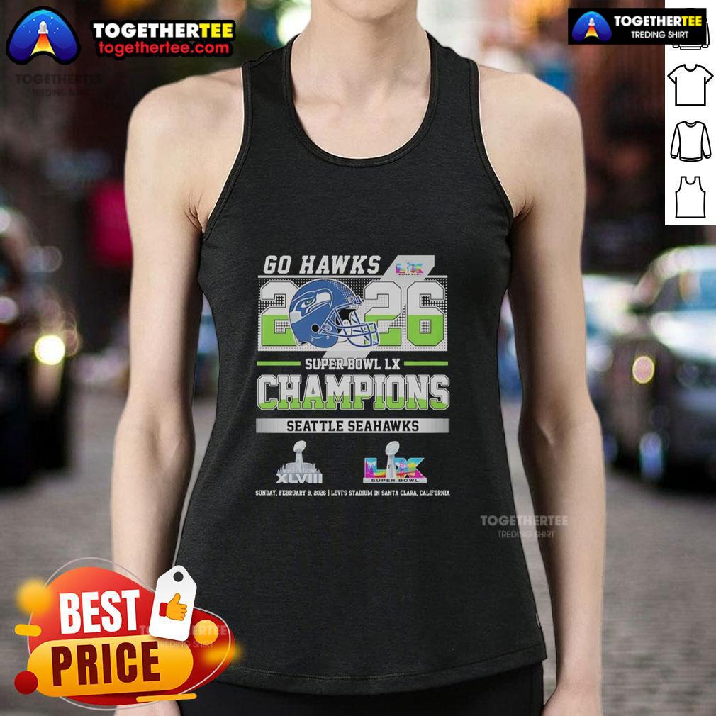 Good Seattle Seahawks Super Bowl LX And XLVIII Champions Go Hawks 2026 T-Shirt - Image 4