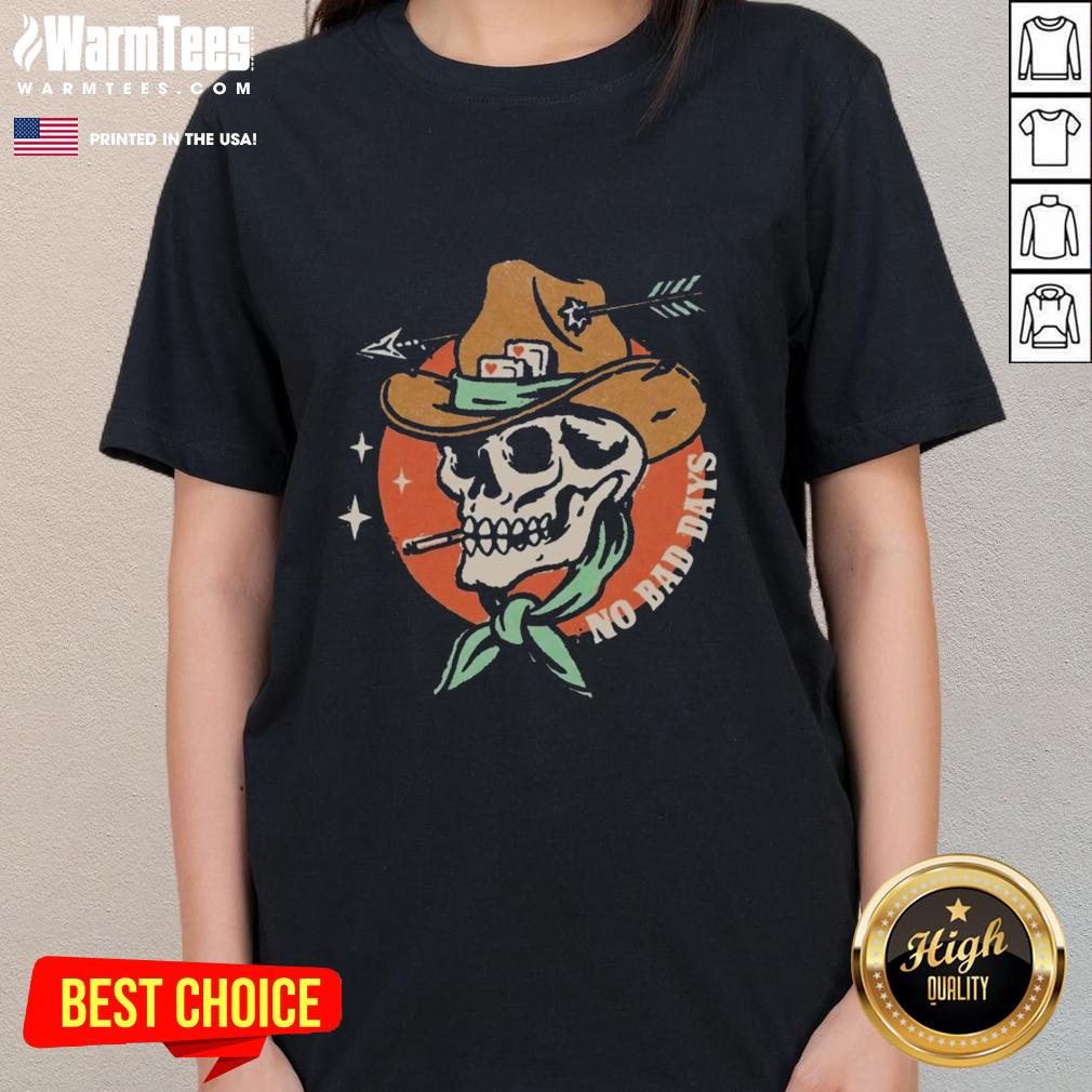 Original No Bad Days Funny Cowboy Skeleton Smoking T-Shirt - Image 3