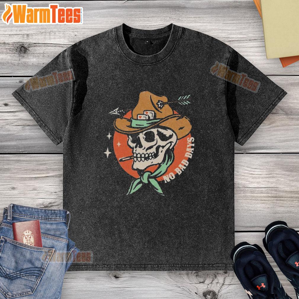 Original No Bad Days Funny Cowboy Skeleton Smoking T-Shirt - Image 6
