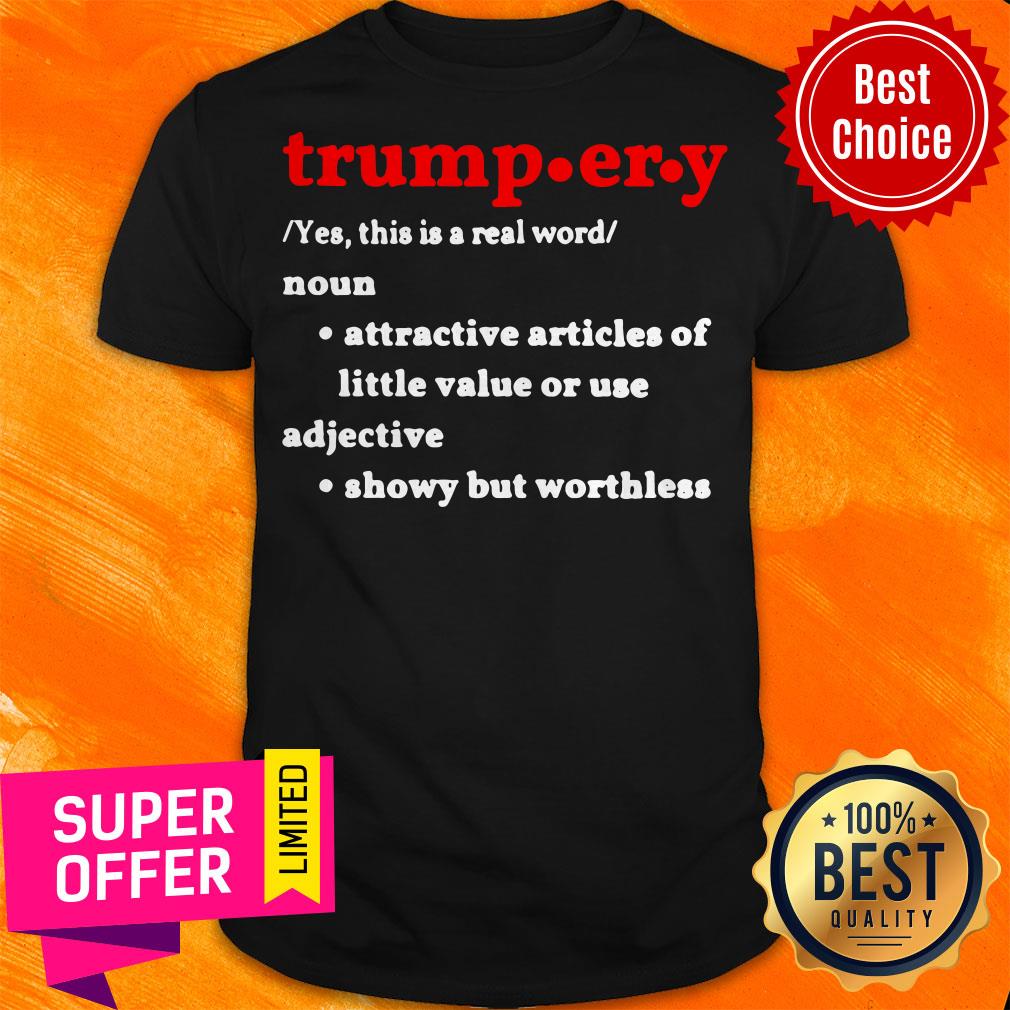 Trump.Er.Y Noun Attractive Articles Of Hittle Value Or Use Adiective Shirt