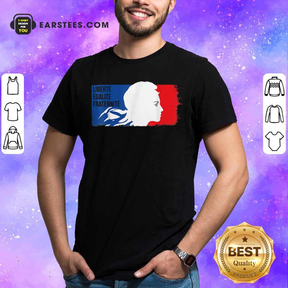 Liberte Egalite Fraternite Shirt