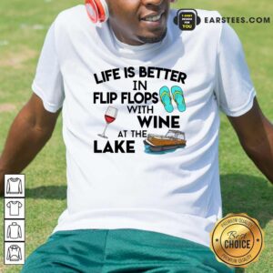 Life Is Better Flip Flops Wine Lake Shirt