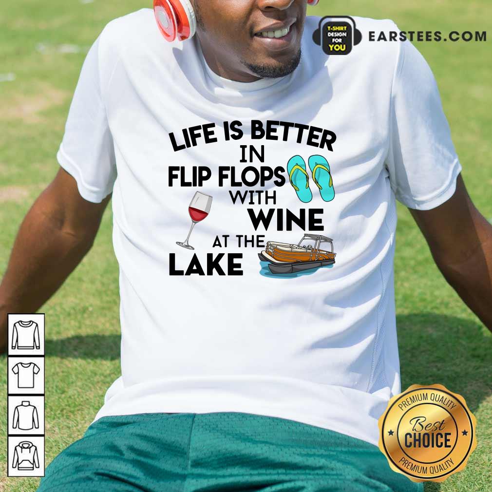 Life Is Better Flip Flops Wine Lake Shirt