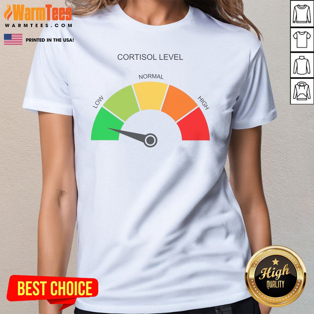 Hot Cortisol Level Low Normal High Shirt - Image 3
