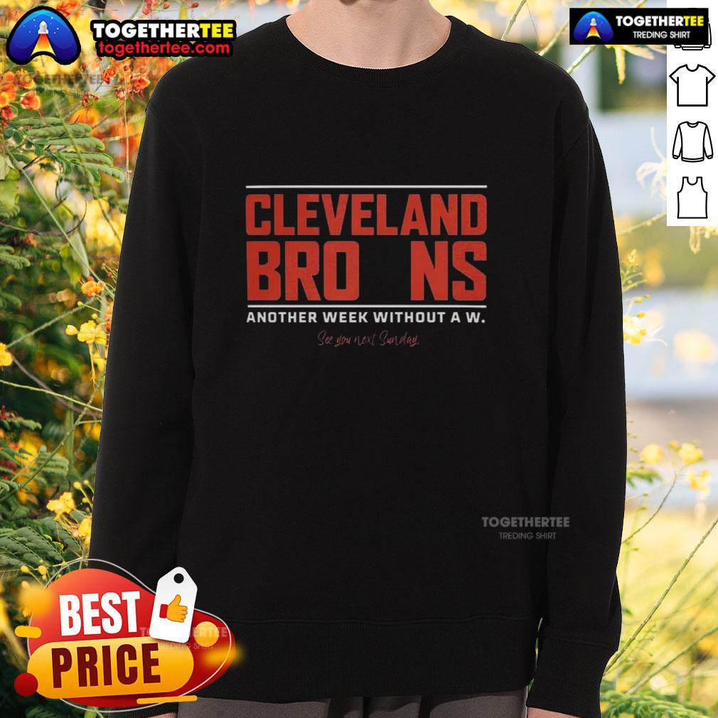 Good Cleveland Browns Another Week Without A W T-Shirt - Image 5