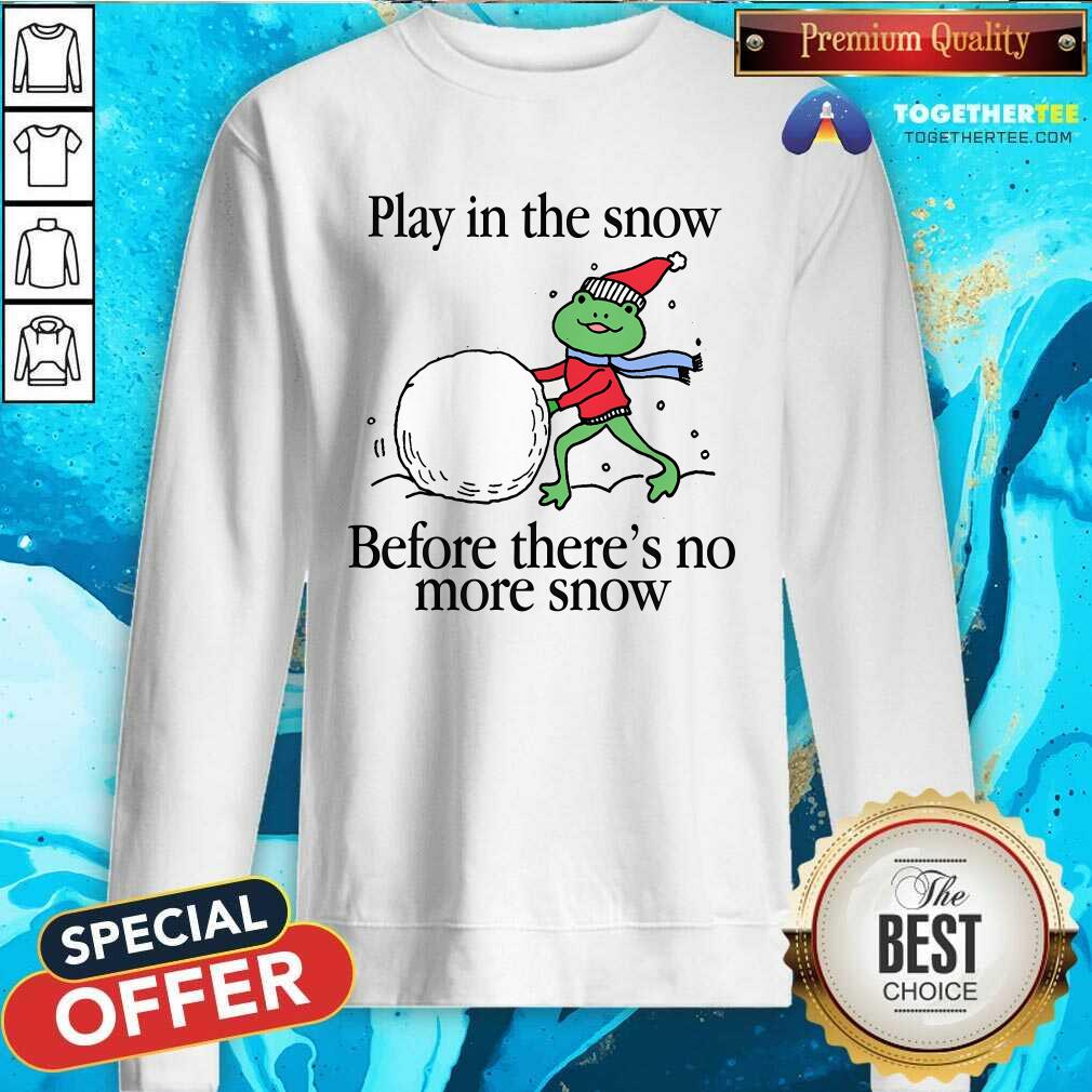 Official Play In The Snow Before There's No More Snow T-Shirt - Image 4
