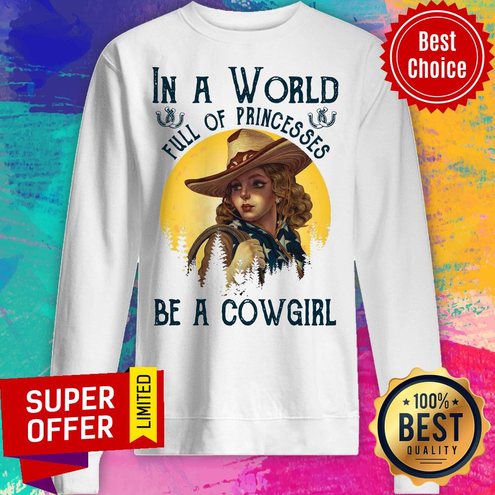 Awesome In A World Full Of Princesses Be A Cowgirl Shirt - Image 3