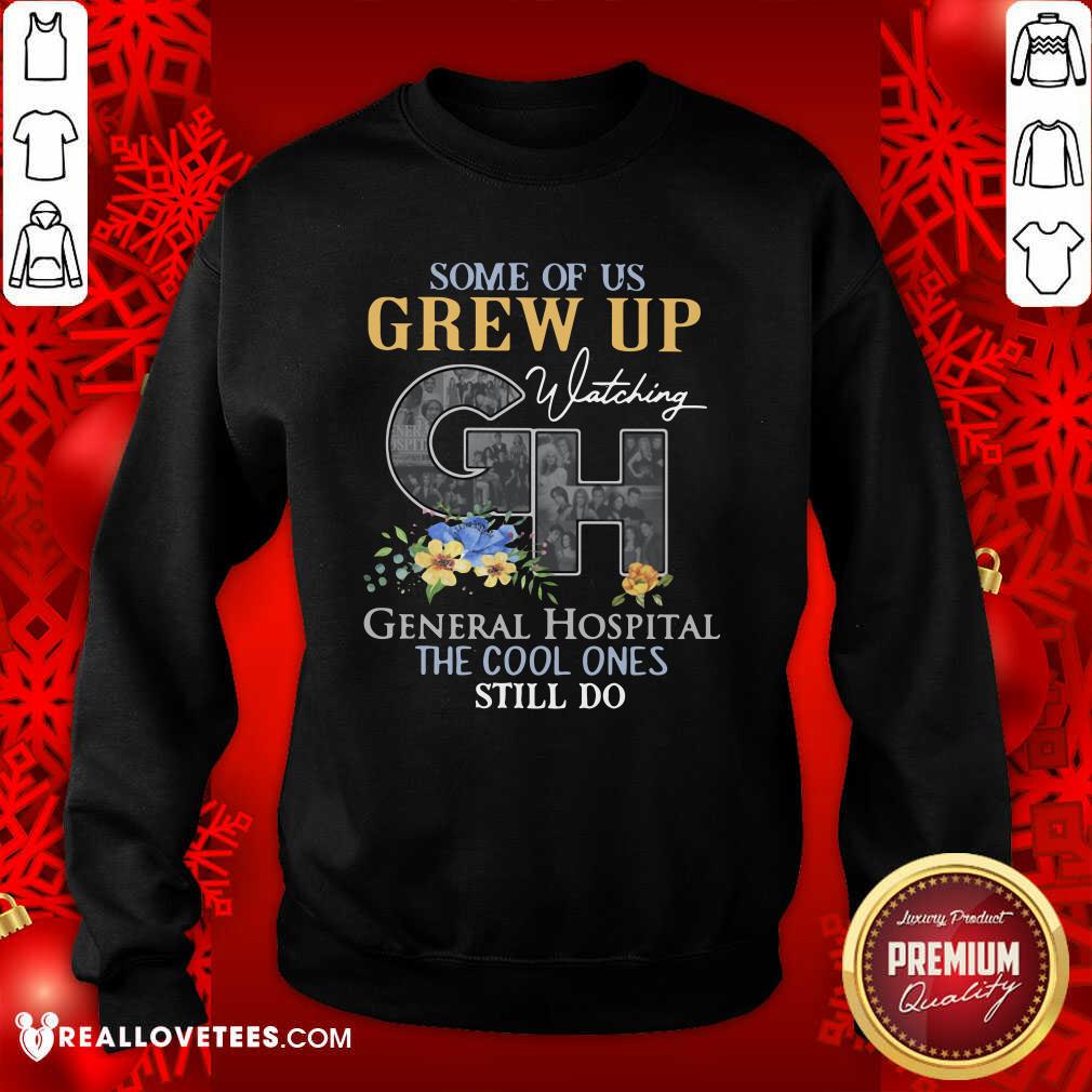 Happy Some Of Us Grew Up General Hospital The Cool Ones Still Do Shirt - Image 3