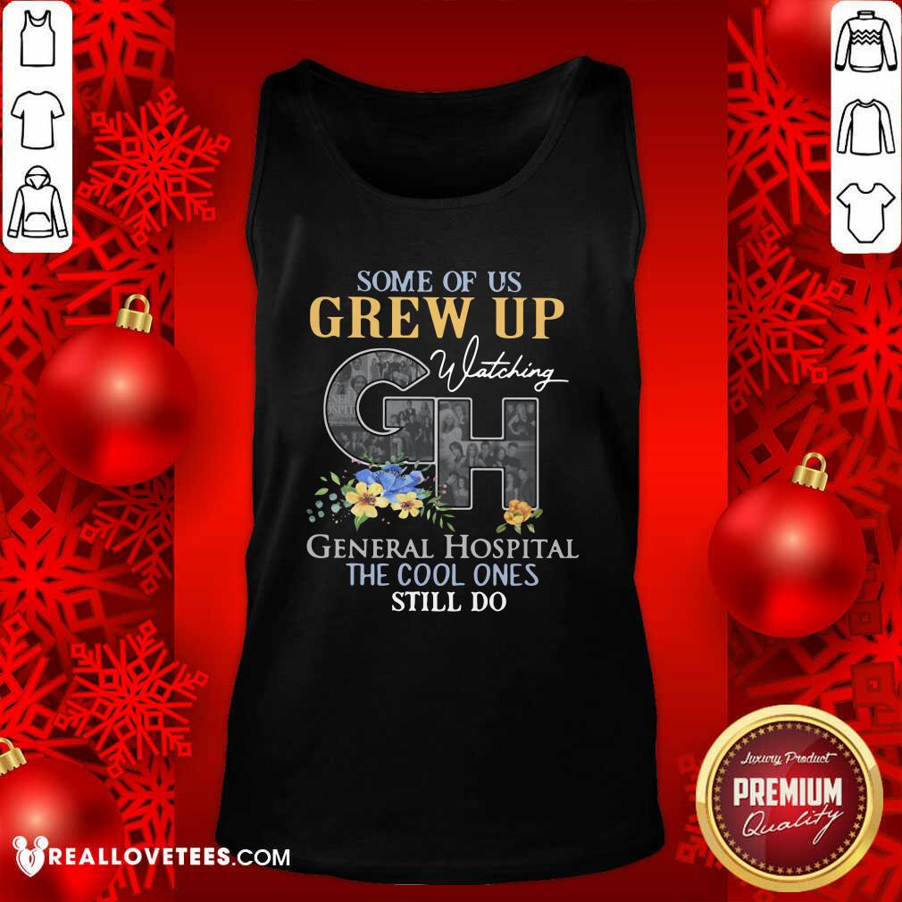 Happy Some Of Us Grew Up General Hospital The Cool Ones Still Do Shirt - Image 2