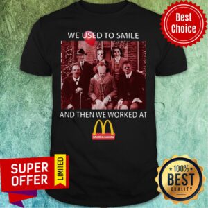Halloween Horror Movie Character We Used To Smile And Then We Worked At Mc Shirt